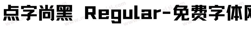 点字尚黑 Regular字体转换